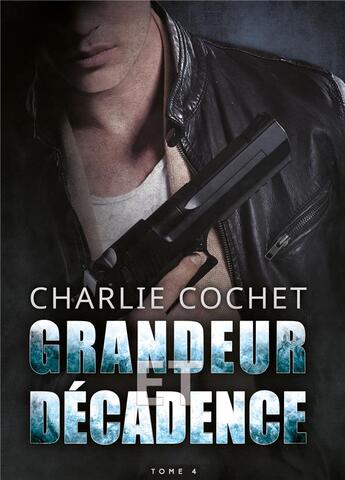 Couverture du livre « Thirds t.4 ; grandeur et décadence » de Charlie Cochet aux éditions Mxm Bookmark