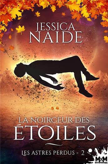 Couverture du livre « Les astres perdus t.2 ; la noirceur des étoiles » de Jessica Naide aux éditions Mxm Bookmark