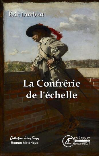 Couverture du livre « La confrérie de l'échelle » de Eric Lambert aux éditions Ex Aequo