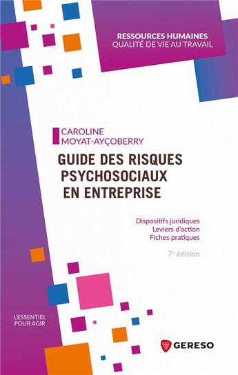 Couverture du livre « Guide des risques psychosociaux en entreprise : dispositifs juridiques, leviers d'action, fiches pratiques (7e édition) » de Caroline Moyat-Aycoberry aux éditions Gereso