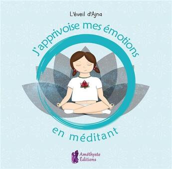 Couverture du livre « J'apprivoise mes émotions en méditant » de Julie Pinheiro aux éditions Amethyste