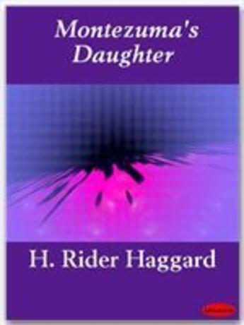 Couverture du livre « Montezuma's Daughter » de Henry Rider Haggard aux éditions Ebookslib