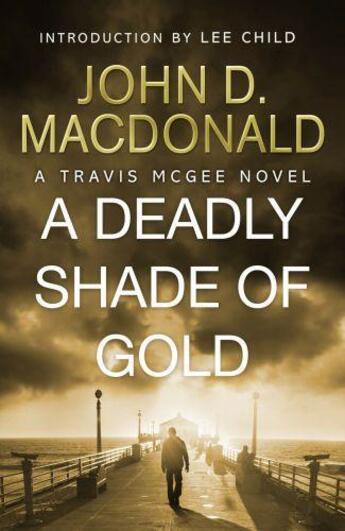 Couverture du livre « A Deadly Shade of Gold: Introduction by Lee Child » de John D. Macdonald aux éditions Epagine