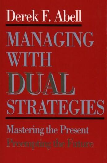 Couverture du livre « Managing with Dual Strategies » de Abell Derek F aux éditions Free Press