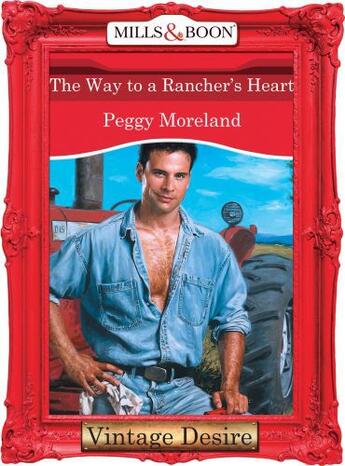 Couverture du livre « The Way to a Rancher's Heart (Mills & Boon Desire) (Man of the Month - » de Peggy Moreland aux éditions Mills & Boon Series