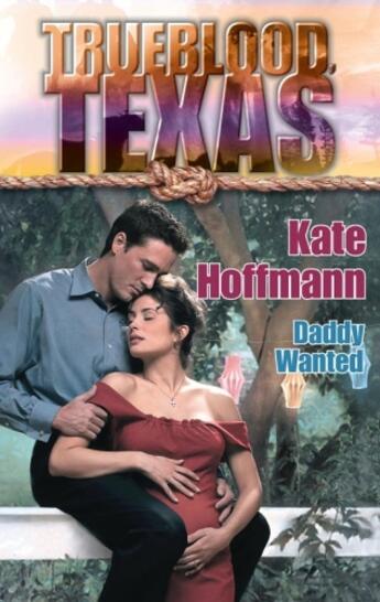 Couverture du livre « Daddy Wanted (Mills & Boon M&B) (The Trueblood Dynasty - Book 8) » de Kate Hoffmann aux éditions Mills & Boon Series