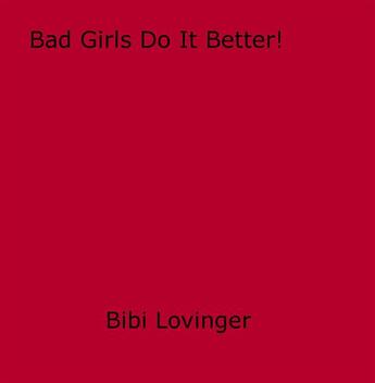 Couverture du livre « Bad Girls Do It Better! » de Bibi Lovinger aux éditions Epagine