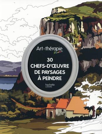 Couverture du livre « Art-thérapie ; 30 chefs-d'oeuvre de paysages à peindre » de Laurent Rullier aux éditions Hachette Pratique