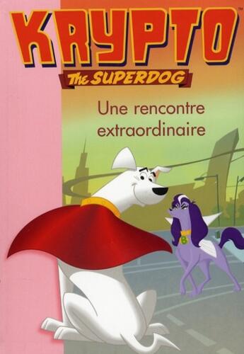 Couverture du livre « Krypto the superdog t.3 ; une rencontre extraordinaire » de  aux éditions Le Livre De Poche Jeunesse