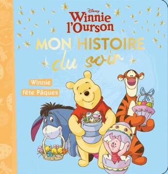 Couverture du livre « Mon histoire du soir : Winnie l'Ourson : Winnie fête Pâques » de Disney aux éditions Disney Hachette