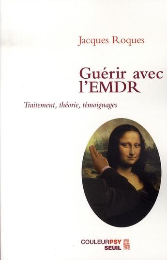 Couverture du livre « Guérir avec l'emdr ; traitement, théorie, témoignages » de Jacques Roques aux éditions Seuil