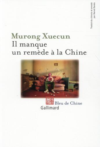 Couverture du livre « Il manque un remède à la Chine » de Xuecun Murong aux éditions Gallimard