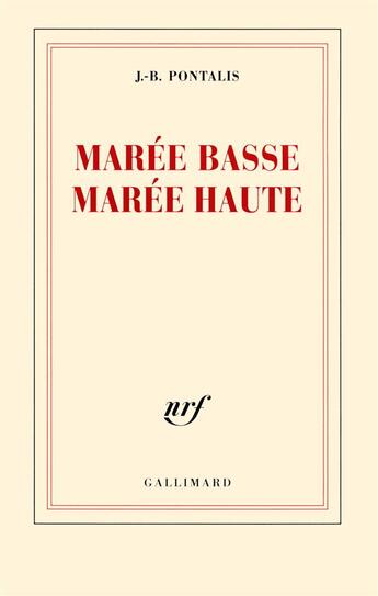 Couverture du livre « Marée basse, marée haute » de J.-B. Pontalis aux éditions Gallimard