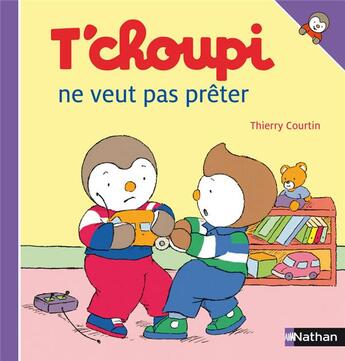 Couverture du livre « T'choupi Tome 2 : T'choupi ne veut pas prêter » de Thierry Courtin aux éditions Nathan