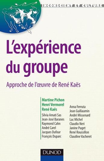 Couverture du livre « L'expérience du groupe ; approche de l'oeuvre de René Kaes » de Pichon/Vermorel/Kaes aux éditions Dunod