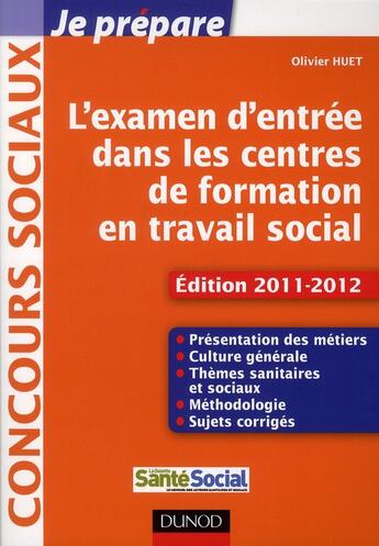 Couverture du livre « Je prépare l'examen d'entrée dans les centres de formation en travail social (4e édition) » de Olivier Huet aux éditions Dunod