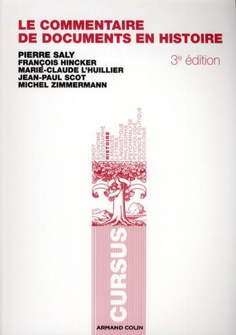 Couverture du livre « Le commentaire de documents en histoire (3e édition) » de Jean-Paul Scot et Pierre Saly et Francois Hincker et Marie-Claude L'Huillier et Michel Zimmermann aux éditions Armand Colin