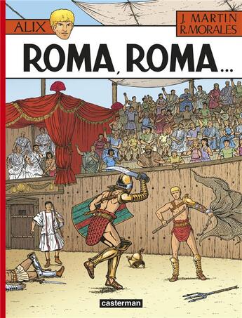 Couverture du livre « Alix Tome 24 : Roma, Roma ... » de Jacques Martin et Rafael Morales aux éditions Casterman