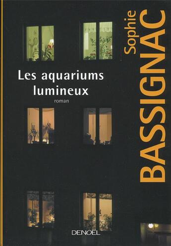 Couverture du livre « Les aquariums lumineux » de Sophie Bassignac aux éditions Denoel