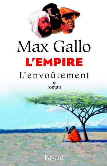 Couverture du livre « L'Empire, tome 1 : L'Envoûtement » de Max Gallo aux éditions Fayard