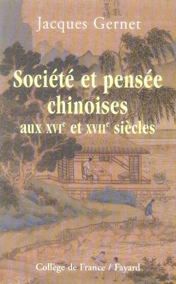 Couverture du livre « Société et pensée chinoises aux XVIe et XVIIe siècles » de Jacques Gernet aux éditions Fayard