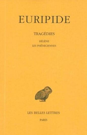 Couverture du livre « Tragédies. Tome V : Hélène - Les Phéniciennes » de Euripide aux éditions Belles Lettres