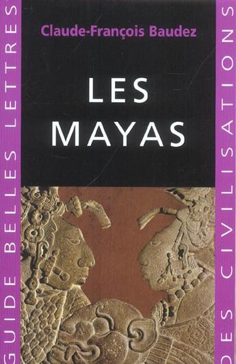 Couverture du livre « Les Mayas » de Claude-Francois Baudez aux éditions Belles Lettres