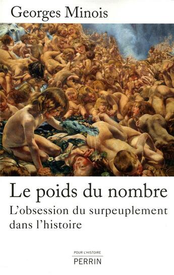 Couverture du livre « Le poids du nombre ; l'obsession du surpeuplement dans l'histoire » de Georges Minois aux éditions Perrin