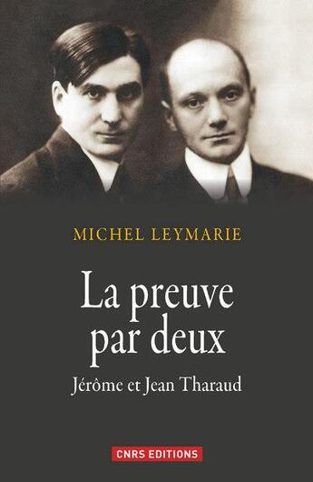 Couverture du livre « La preuve par deux ; Jérôme et Jean Tharaud » de Michel Leymarie aux éditions Cnrs