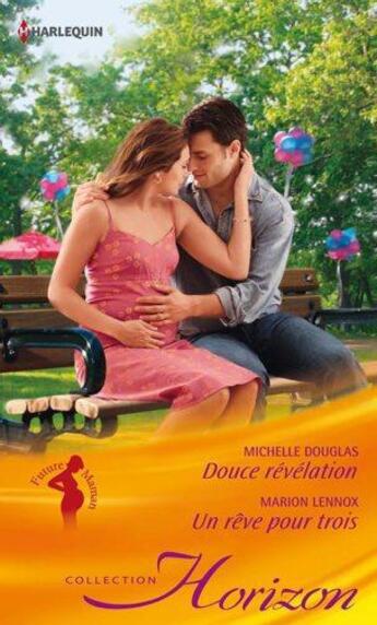 Couverture du livre « Douce révélation ; un rêve pour trois » de Marion Lennox et Michelle Douglas aux éditions Harlequin