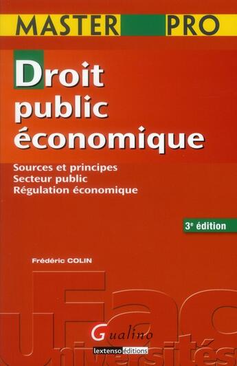 Couverture du livre « Droit public économique ; sources et principes, secteur public, régulation économique (3e édition) » de Frederic Colin aux éditions Gualino