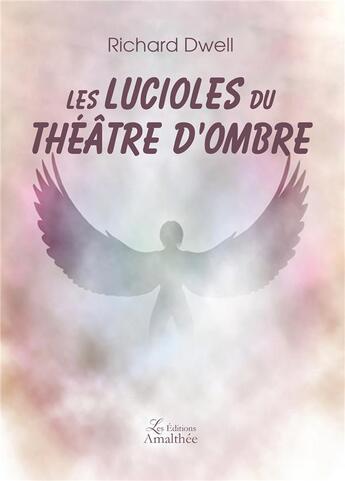 Couverture du livre « Les lucioles du théâtre d'ombre » de Richard Dwell aux éditions Amalthee