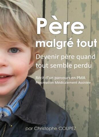 Couverture du livre « Père malgré tout » de Christophe Coupez aux éditions Books On Demand