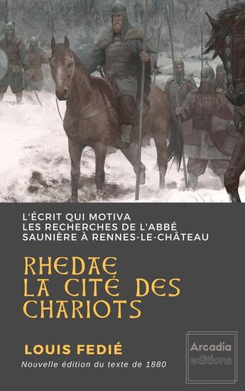 Couverture du livre « Rhedae la cité des chariots ; l'écrit qui motiva les recherches de l'abbé Saunière à Rennes-le-Château » de Louis Fedie aux éditions Books On Demand