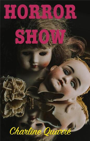 Couverture du livre « Horror show - et autres nouvelles d'epouvante » de Charline Quarre aux éditions Books On Demand