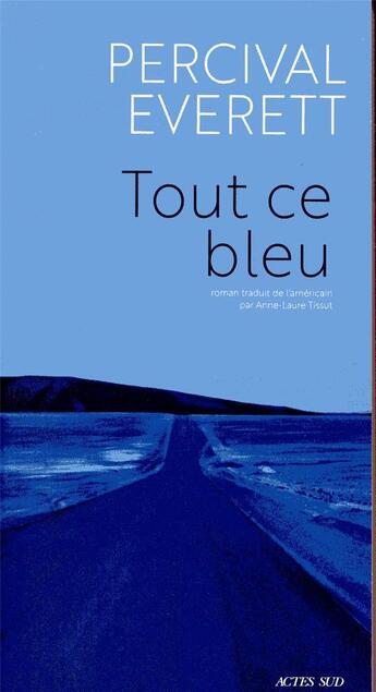 Couverture du livre « Tout ce bleu » de Everett Percival aux éditions Actes Sud