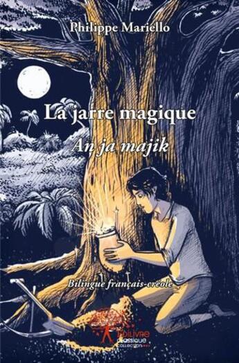 Couverture du livre « La jarre magique - an ja majik » de Philippe Mariello aux éditions Edilivre