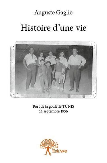 Couverture du livre « Histoire d'une vie » de Auguste Gaglio aux éditions Edilivre