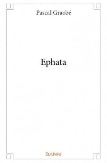 Couverture du livre « Ephata » de Pascal Graobe aux éditions Edilivre