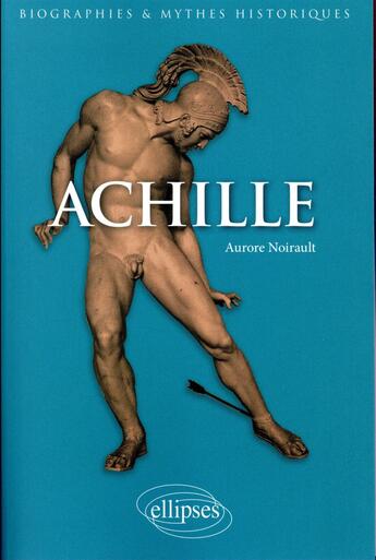 Couverture du livre « Achille » de Aurore Noirault aux éditions Ellipses