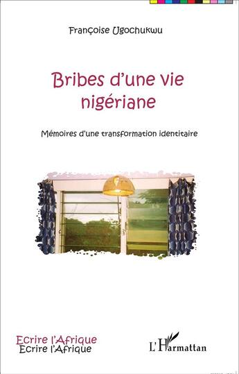 Couverture du livre « Bribes d'une vie nigériane; mémoires d une tranformation identitaire » de Françoise Ugochukwu aux éditions L'harmattan