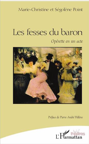 Couverture du livre « Les fesses du baron ; operette en un acte » de Marie-Christine Point et Segolene Point aux éditions L'harmattan