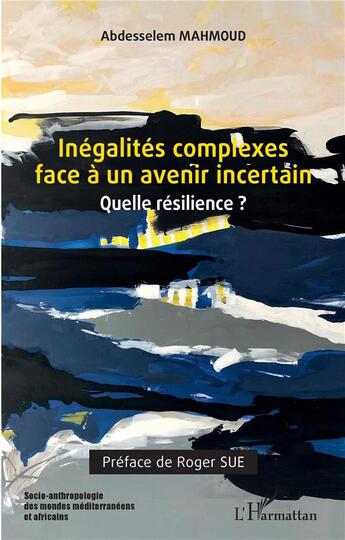 Couverture du livre « Inégalités complexes face à un avenir incertain : quelle résilence ? » de Abdesselem Mahmoud aux éditions L'harmattan