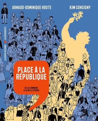 Couverture du livre « Place à la république : De la commune à la belle époque » de Arnaud-Dominique Houte et Kim Consigny aux éditions La Decouverte