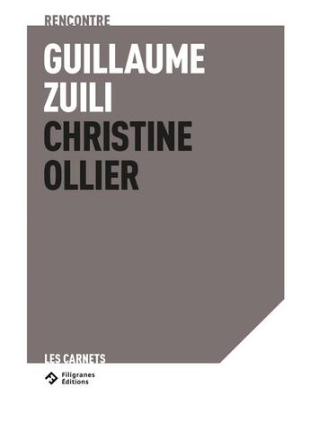 Couverture du livre « Rencontre Guillaume Zuili - Christine Ollier : dans l'intimité d'un territoire » de Christine Ollier et Guillaume Zuili aux éditions Filigranes