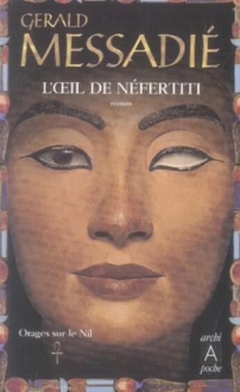 Couverture du livre « Orage sur le nil t.1 ; l'oeil de nefertiti » de Gerald Messadié aux éditions Archipoche