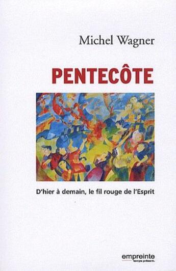 Couverture du livre « Pentecôte ; d'hier à demain, le fil rouge de l'esprit » de Michel Wagner aux éditions Empreinte Temps Present