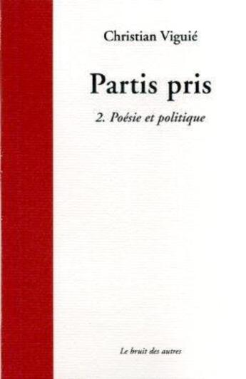 Couverture du livre « Partis pris 2 - poesie et politique » de Vigule Christian aux éditions Le Bruit Des Autres