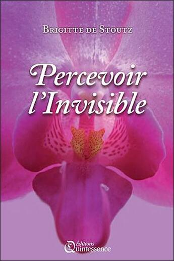 Couverture du livre « Percevoir l'invisible » de Brigitte De Stoutz aux éditions Quintessence