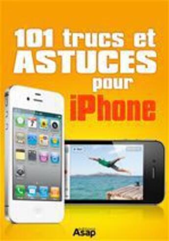 Couverture du livre « 101 trucs et astuces pour iPhone » de Celine Willefrand aux éditions Editions Asap